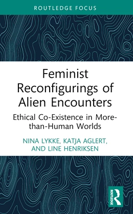 Abbildung von Lykke / Aglert | Feminist Reconfigurings of Alien Encounters | 1. Auflage | 2025 | beck-shop.de