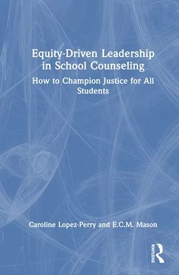 Abbildung von Lopez-Perry / Mason | Equity-Driven Leadership in School Counseling | 1. Auflage | 2025 | beck-shop.de
