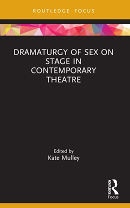 Abbildung von Mulley | Dramaturgy of Sex on Stage in Contemporary Theatre | 1. Auflage | 2025 | beck-shop.de