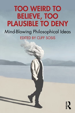 Abbildung von Sosis | Too Weird to Believe, Too Plausible to Deny | 1. Auflage | 2025 | beck-shop.de