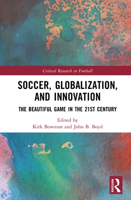 Abbildung von Boyd / Bowman | Soccer, Globalization, and Innovation | 1. Auflage | 2025 | beck-shop.de
