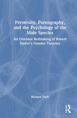 Abbildung von Tuch | Perversity, Pornography, and the Psychology of the Male Species | 1. Auflage | 2025 | beck-shop.de