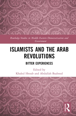 Abbildung von Baabood / Hroub | Islamists and the Arab Revolutions | 1. Auflage | 2025 | beck-shop.de