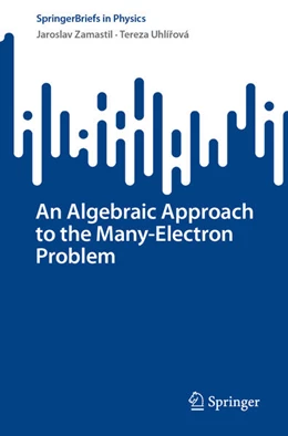 Abbildung von Zamastil / Uhlírová | An Algebraic Approach to the Many-Electron Problem | 1. Auflage | 2025 | beck-shop.de
