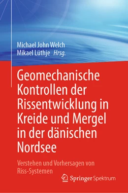 Abbildung von Welch / Lüthje | Geomechanische Kontrollen der Rissentwicklung in Kreide und Mergel in der dänischen Nordsee | 1. Auflage | 2025 | beck-shop.de