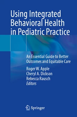 Abbildung von Apple / Dickson | Using Integrated Behavioral Health in Pediatric Practice | 1. Auflage | 2025 | beck-shop.de
