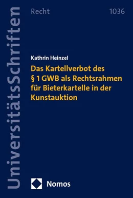 Abbildung von Heinzel | Das Kartellverbot des § 1 GWB als Rechtsrahmen für Bieterkartelle in der Kunstauktion | 1. Auflage | 2025 | beck-shop.de