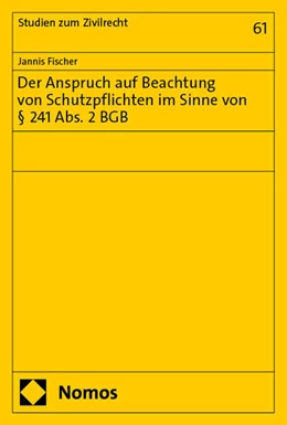 Abbildung von Fischer | Der Anspruch auf Beachtung von Schutzpflichten im Sinne von § 241 Abs. 2 BGB | 1. Auflage | 2025 | beck-shop.de