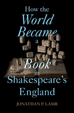 Abbildung von Lamb | How the World Became a Book in Shakespeare's England | 1. Auflage | 2025 | beck-shop.de