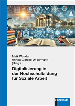 Abbildung von Giercke-Ungermann / Wunder | Digitalisierung in der Hochschulbildung für Soziale Arbeit | 1. Auflage | 2025 | beck-shop.de