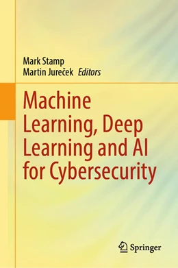 Abbildung von Stamp / Jurecek | Machine Learning, Deep Learning and AI for Cybersecurity | 1. Auflage | 2025 | beck-shop.de