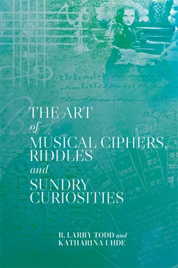 Abbildung von Uhde / Todd | The Art of Musical Ciphers, Riddles and Sundry Curiosities | 1. Auflage | 2026 | beck-shop.de