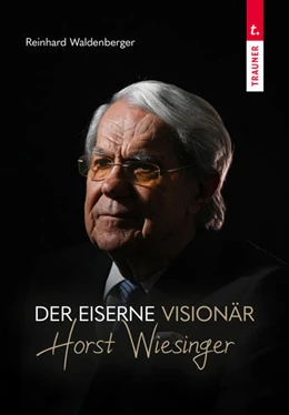 Abbildung von Waldenberger | Der eiserne Visionär Horst Wiesinger | 1. Auflage | 2025 | beck-shop.de