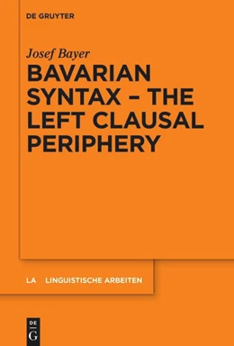 Abbildung von Bayer | Bavarian Syntax - The Left Clausal Periphery | 1. Auflage | 2025 | beck-shop.de