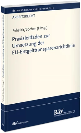 Abbildung von Felisiak / Sorber (Hrsg.) | Praxisleitfaden zur Umsetzung der EU-Entgelttransparenzrichtlinie | 1. Auflage | 2025 | beck-shop.de
