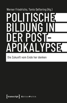 Abbildung von Friedrichs / Oeftering | Politische Bildung in der Postapokalypse | 1. Auflage | 2025 | 187 | beck-shop.de