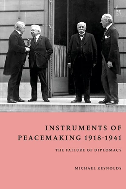Abbildung von Reynolds | Instruments of Peacemaking 1918-1941 | 1. Auflage | 2025 | beck-shop.de