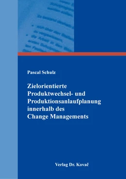 Abbildung von Schulz | Zielorientierte Produktwechsel- und Produktionsanlaufplanung innerhalb des Change Managements | 1. Auflage | 2025 | 583 | beck-shop.de