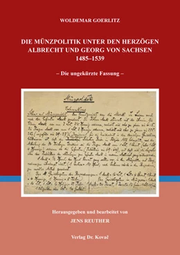 Abbildung von Goerlitz / Reuther | Die Münzpolitik unter den Herzögen Albrecht und Georg von Sachsen 1485–1539 | 1. Auflage | 2025 | 13 | beck-shop.de