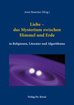Abbildung von Banerjee | Liebe – das Mysterium zwischen Himmel und Erde in Religionen, Literatur und Algorithmus | 1. Auflage | 2025 | 32 | beck-shop.de