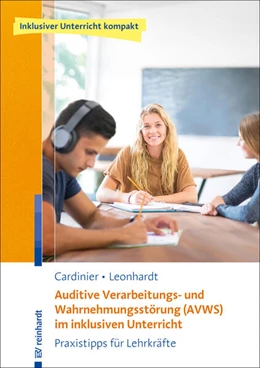 Abbildung von Cardinier / Leonhardt | Auditive Verarbeitungs- und Wahrnehmungsstörung (AVWS) im inklusiven Unterricht | 1. Auflage | 2025 | beck-shop.de