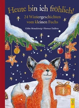 Abbildung von Motschiunig | Heute bin ich fröhlich! 24 Wintergeschichten vom kleinen Fuchs - Geschenkausgabe | 1. Auflage | 2025 | beck-shop.de