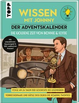 Abbildung von Dieser. Johnny | Wissen mit Johnny: Der Adventskalender. Die goldene Zeit von Bonnie und Clyde. | 1. Auflage | 2025 | beck-shop.de