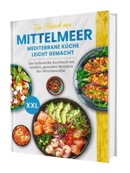Abbildung von Seidel | Ein Hauch von Mittelmeer! Mediterrane Küche leicht gemacht XXL | Das farbenfrohe Kochbuch mit leichten, gesunden Rezepten der Mittelmeerdiät | 1. Auflage | 2025 | beck-shop.de