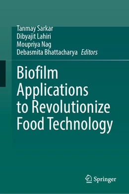 Abbildung von Sarkar / Lahiri | Biofilm Applications to Revolutionize Food Technology | 1. Auflage | 2025 | beck-shop.de