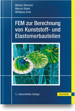 Abbildung von Stommel / Stojek | FEM zur Berechnung von Kunststoff- und Elastomerbauteilen | 3. Auflage | 2025 | beck-shop.de