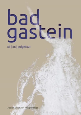 Abbildung von Eiblmayr / Balga | Bad Gastein | 1. Auflage | 2025 | beck-shop.de