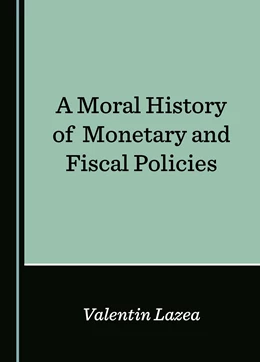 Abbildung von Lazea | A Moral History of Monetary and Fiscal Policies | 1. Auflage | 2025 | beck-shop.de
