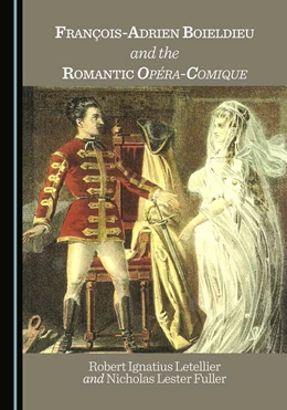 Abbildung von Letellier / Fuller | François-Adrien Boieldieu and the Romantic Opéra-Comique | 1. Auflage | 2025 | beck-shop.de