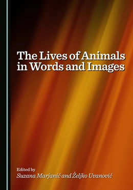 Abbildung von Marjanic / Uvanovic | The Lives of Animals in Words and Images | 1. Auflage | 2025 | beck-shop.de
