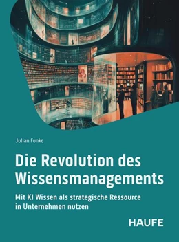 Abbildung von Funke | Die Revolution des Wissensmangements | 1. Auflage | 2025 | beck-shop.de