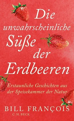 Abbildung von François | Die unwahrscheinliche Süße der Erdbeeren | 1. Auflage | 2025 | beck-shop.de