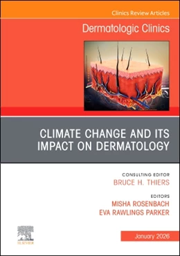 Abbildung von Rosenbach / Parker | Climate Change and its Impact on Dermatology, An Issue of Dermatologic Clinics | 1. Auflage | 2025 | beck-shop.de