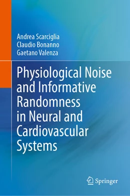 Abbildung von Scarciglia / Bonanno | Physiological Noise and Informative Randomness in Neural and Cardiovascular Systems | 1. Auflage | 2025 | beck-shop.de