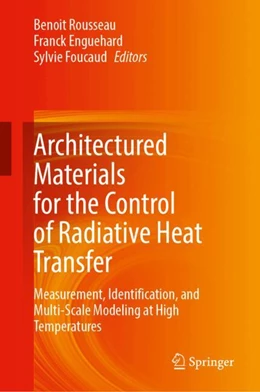 Abbildung von Rousseau / Enguehard | Architectured Materials for the Control of Radiative Heat Transfer | 1. Auflage | 2025 | beck-shop.de