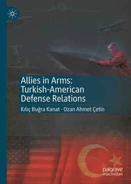 Abbildung von Kanat / Cetin | Allies in Arms: Turkish-American Defense Relations | 1. Auflage | 2025 | beck-shop.de