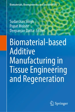 Abbildung von Singh / Mohite | Biomaterial-based Additive Manufacturing in Tissue Engineering and Regeneration | 1. Auflage | 2025 | beck-shop.de