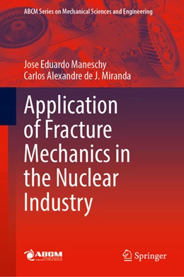 Abbildung von Maneschy / J. Miranda | Application of Fracture Mechanics in the Nuclear Industry | 1. Auflage | 2025 | beck-shop.de