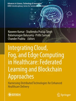 Abbildung von Kumar / Pratap Singh | Integrating Cloud, Fog, and Edge Computing in Healthcare: Federated Learning and Blockchain Approaches | 1. Auflage | 2025 | beck-shop.de