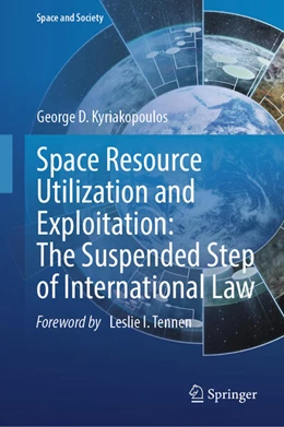 Abbildung von Kyriakopoulos | Space Resource Utilization and Exploitation: The Suspended Step of International Law | 1. Auflage | 2025 | beck-shop.de
