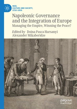 Abbildung von Pasca Harsanyi / Mikaberidze | Napoleonic Governance and the Integration of Europe | 1. Auflage | 2025 | beck-shop.de