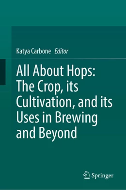 Abbildung von Carbone | All About Hops: The Crop, its Cultivation, and its Uses in Brewing and Beyond | 1. Auflage | 2025 | beck-shop.de