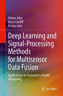 Abbildung von John / Cardiff | Deep Learning and Signal-Processing Methods for Multisensor Data Fusion | 1. Auflage | 2025 | beck-shop.de