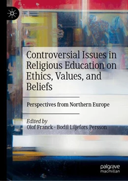 Abbildung von Franck / Liljefors Persson | Controversial Issues in Religious Education on Ethics, Values, and Beliefs | 1. Auflage | 2025 | beck-shop.de