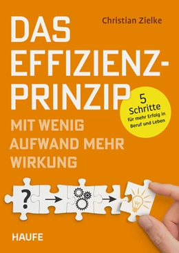 Abbildung von Zielke | Das Effizienz-Prinzip - Mit wenig Aufwand mehr Wirkung | 1. Auflage | 2025 | beck-shop.de
