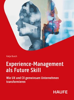 Abbildung von Busch | Experience-Management als Future Skill | 1. Auflage | 2025 | beck-shop.de